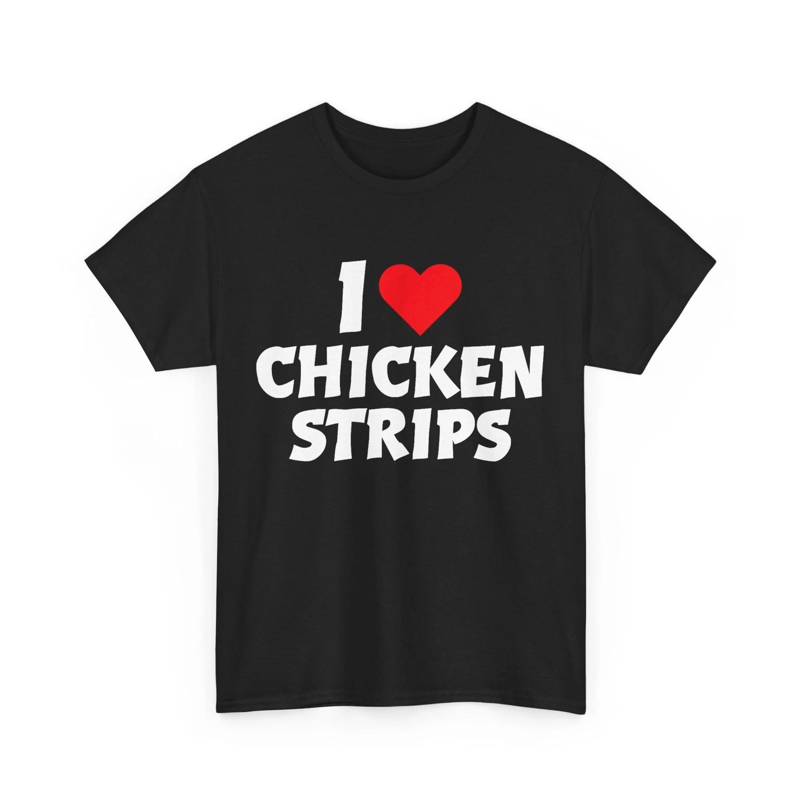 I Love Chicken Strips Crispy Chicken Fast Food Lovers Funny Shirt S