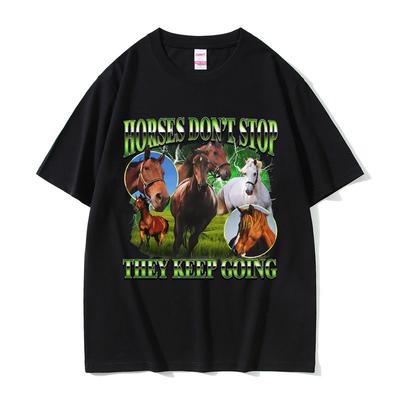 Horses Dont Stop They Keep Going Tshirt Funny Horse Meme T Shirts Horseback Riding Lover Tshirts Men Casual Oversized Tshirt
