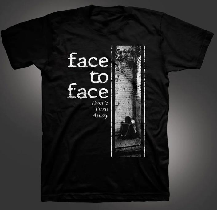 

FACE TO FACE DON T TURN AWAY T shirt Tops Tee- new gift/ new,HOT christmas shirt L