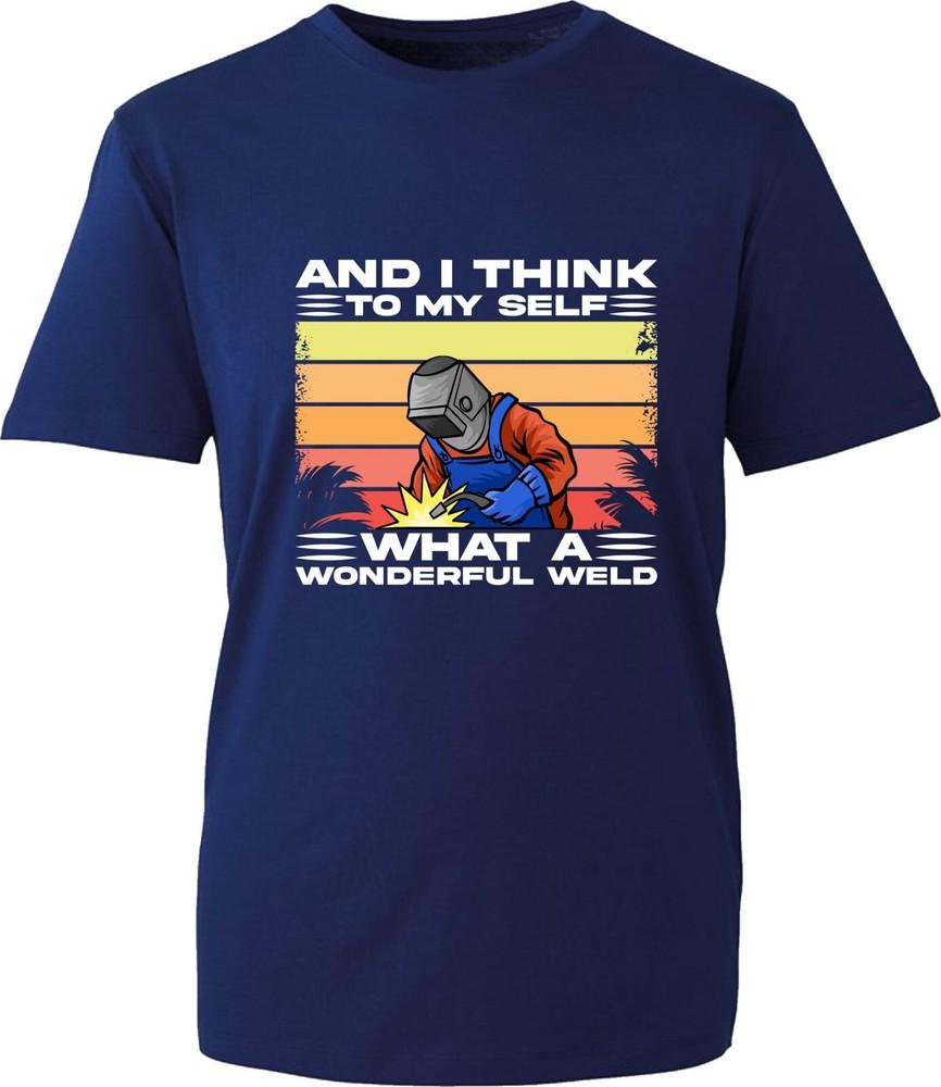 Retro Welder I Think To My Self What A Wonderful Weld TShirt Welding Joke Top S