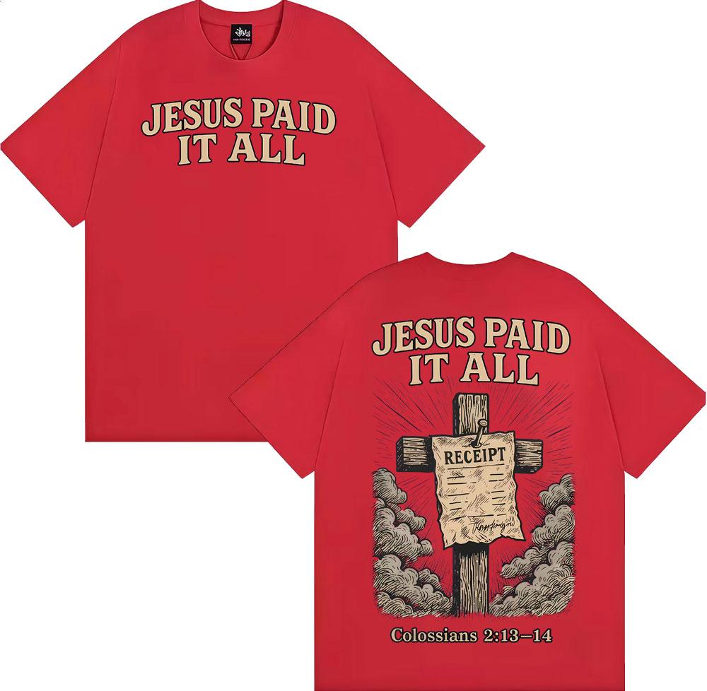 

Jesus Paid It All Christian Graphic T Shirts Unisexs WOMEN Clothing Harajuku Fashion Casual T Shirt High Quality Oversized Tshirt S