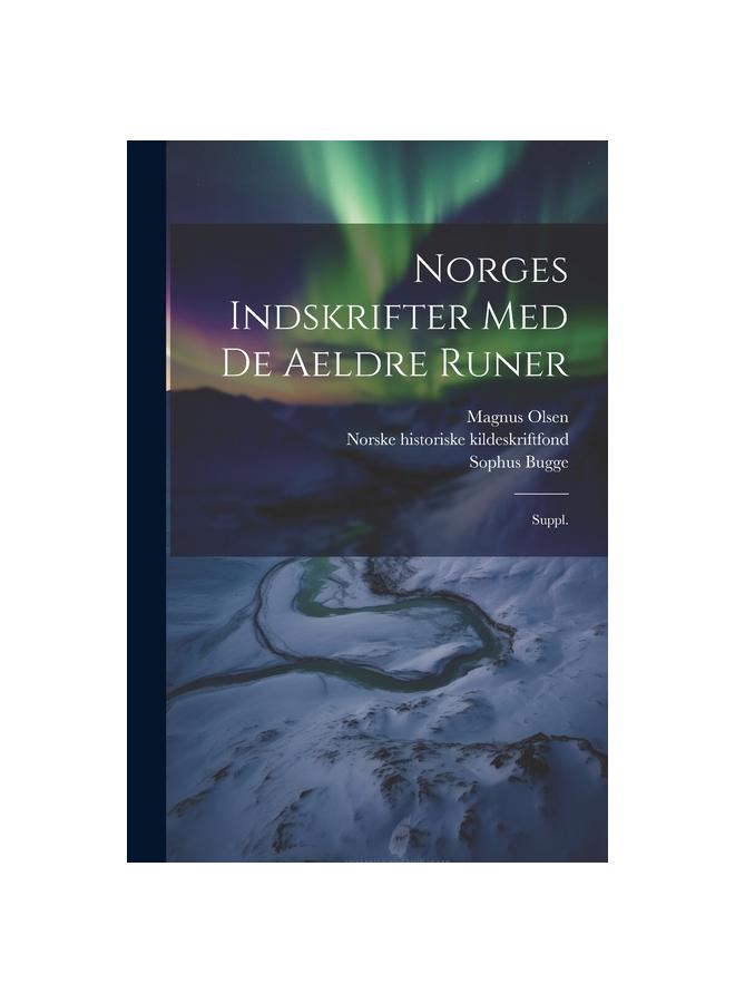 Norges indskrifter med de aeldre runer: Suppl.