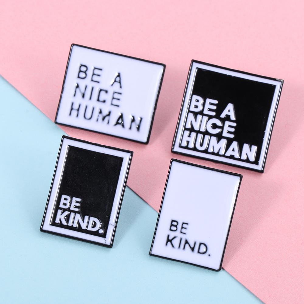

Gifts White Black Shirt Bag Accessories Enamel Brooches Lapel Badge Pin BE KIND BE A NICE HUMAN