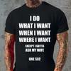 Unisexs Funny I Do What Want Except Gotta Ask My Wife Sarcastic T Shirt Humorous Fathers Day Casual Attitude Vintage