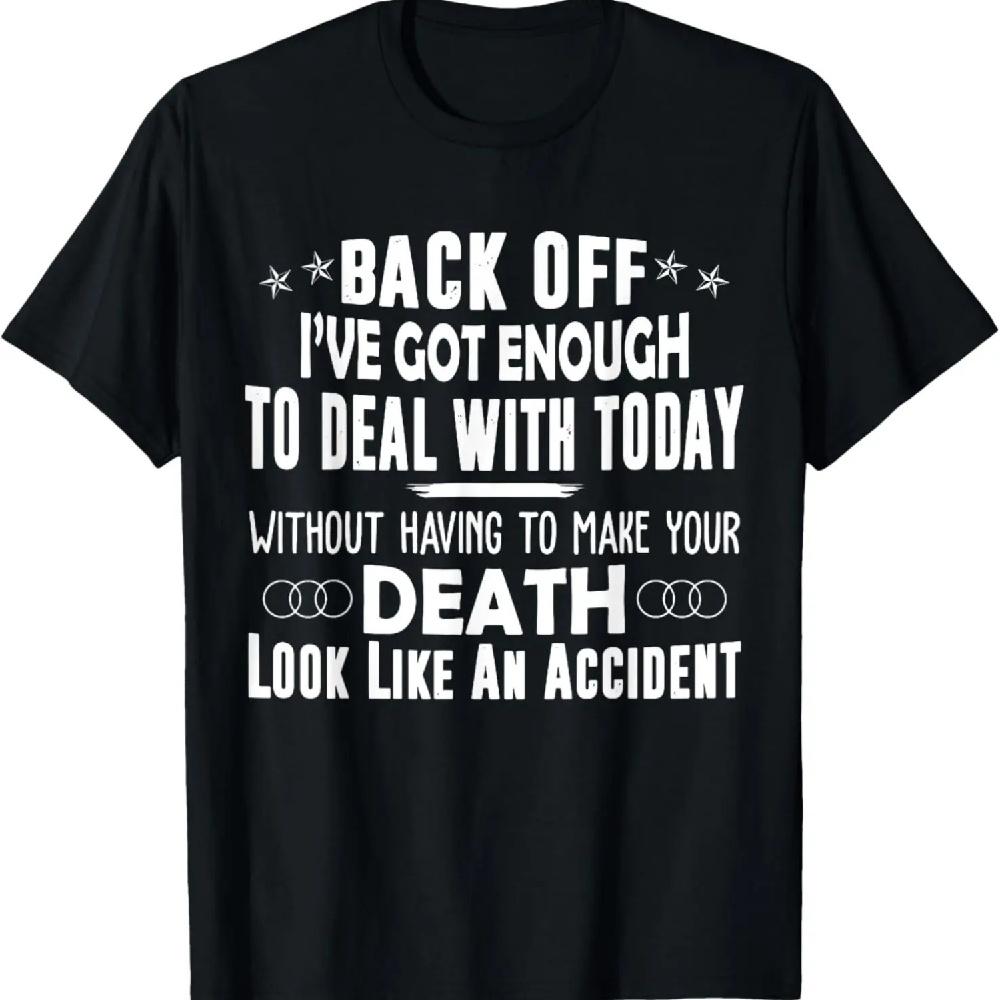 

Back Off I ve Got Enough To Deal With Today Funny T-Shirt XXXL чёрный
