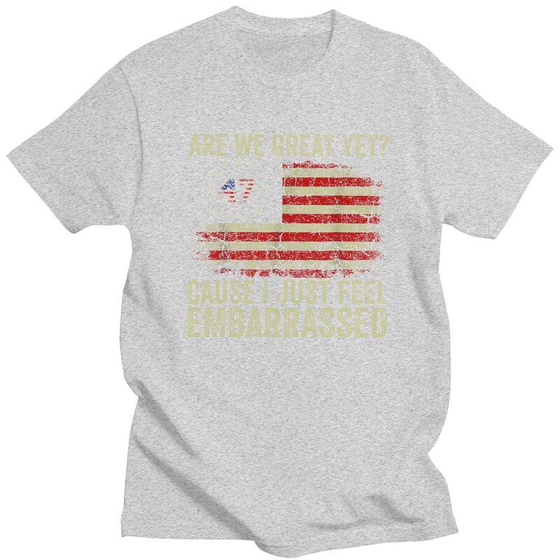 Custom Are We Great Yet Cause I Just Feel Embarrassed T Shirt Men Short Sleeves 100 Cotton Tshirt Leisure Tees Fashion Tshirt