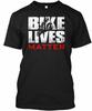 Bike Lives Matter T-Shirt Made In USA S To 5XL T-Shirt Made In USA S To 5XL