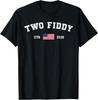 Two Fiddy 2 Fiddy 250th Anniversary Patriotic 4th of July T- Unisex T-Shirt
