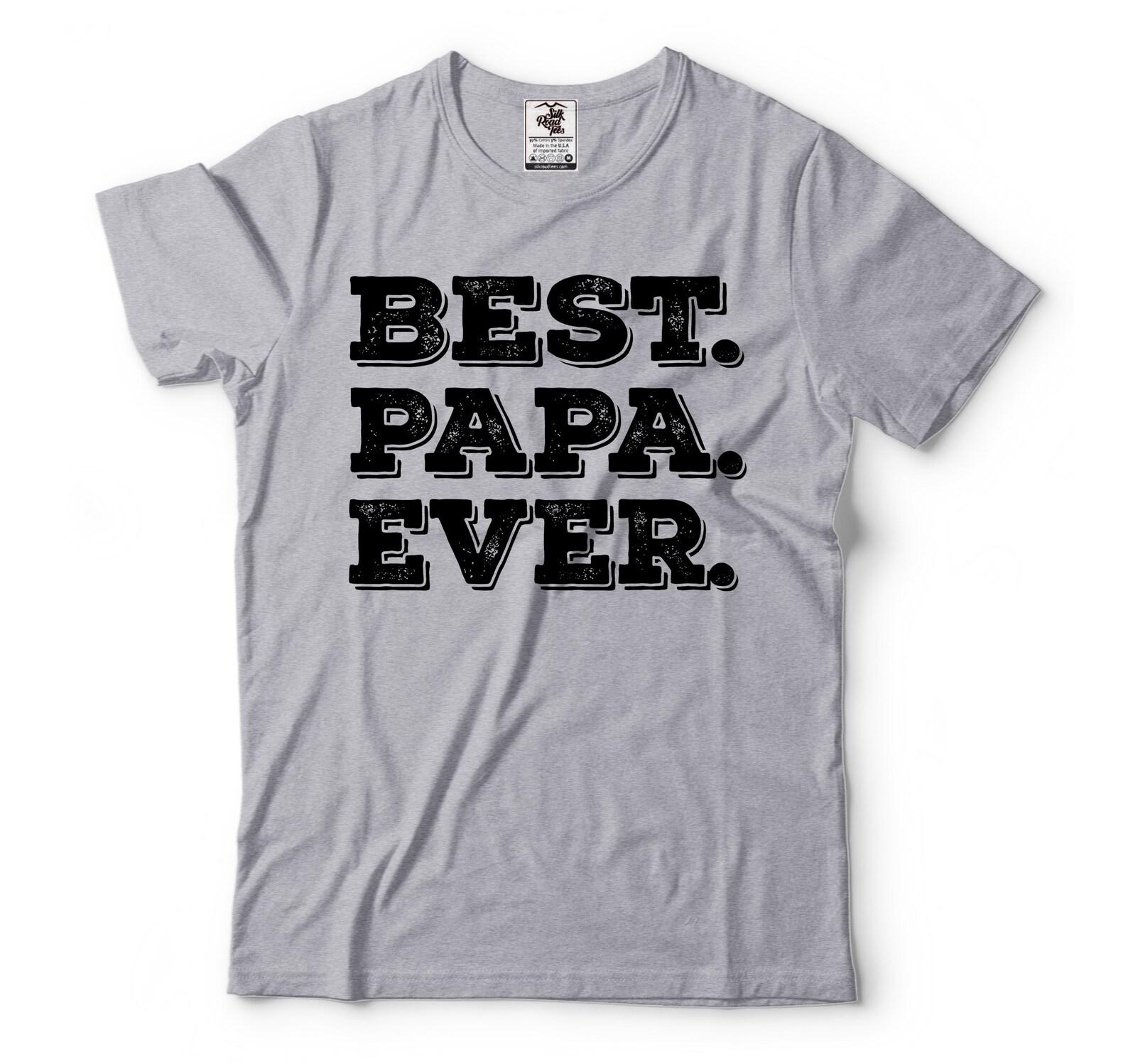 Best Papa Ever Shirt Father s Day Gift Tee Papa Shirts Father Gift Dad Tee Shirt Mens Funny Shirt For Him Papa Father Dad 4XL