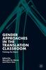 The Gender Approaches In the Translation Classroom : Training the Doers Book