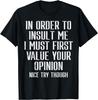 Insult Me Opinion Funny Sarcastic Graphic Tee Men Short Sleeve Casual Cotton TShirt