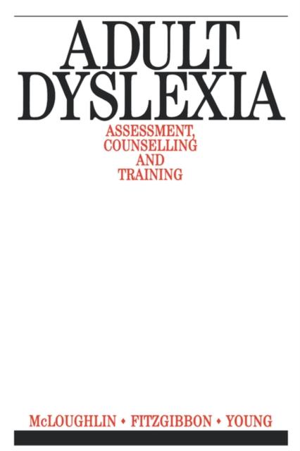 The Adult Dyslexia : Assessment, Counselling and Training Book