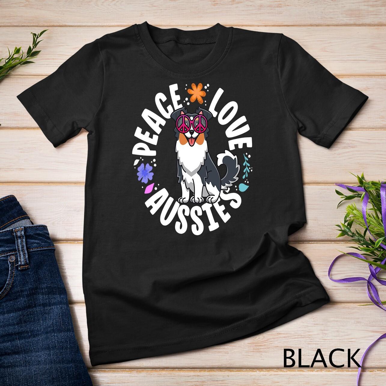 Aussie Dog Mom Gifts Peace Love Dogs Australian Shepherd Unisex T-Shirt Mens Womens Tees Top L