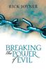 The Breaking the Power of Evil : Winning the Battle for the Soul of Man Book
