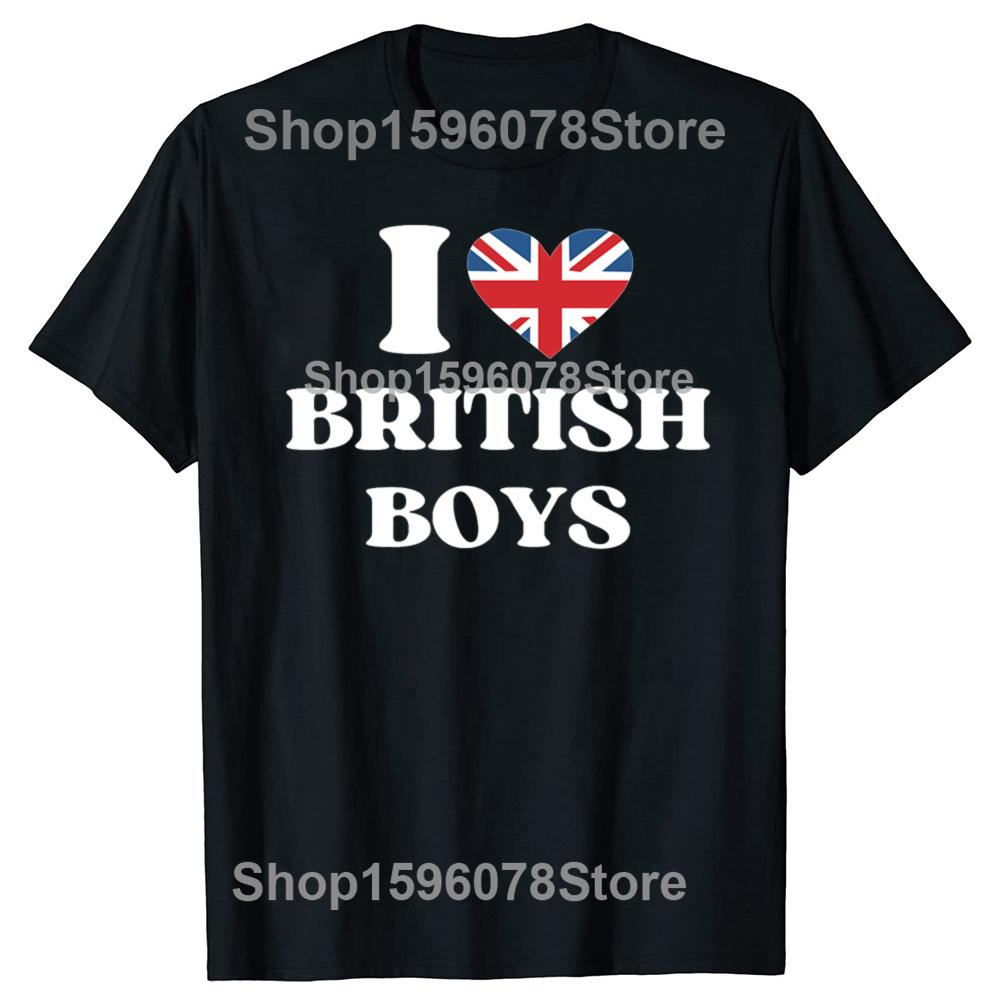 Funny I Love British Boys Graphic T Shirts Men Women Pure Cotton Humor Streetwear Tee Shirt Short Sleeve Unisex Loose Clothing