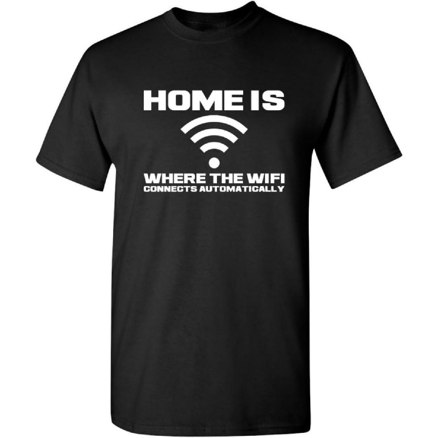 Home is Where The WiFi Connects Humor Graphic Novelty Sarcastic Funny T Shirt S