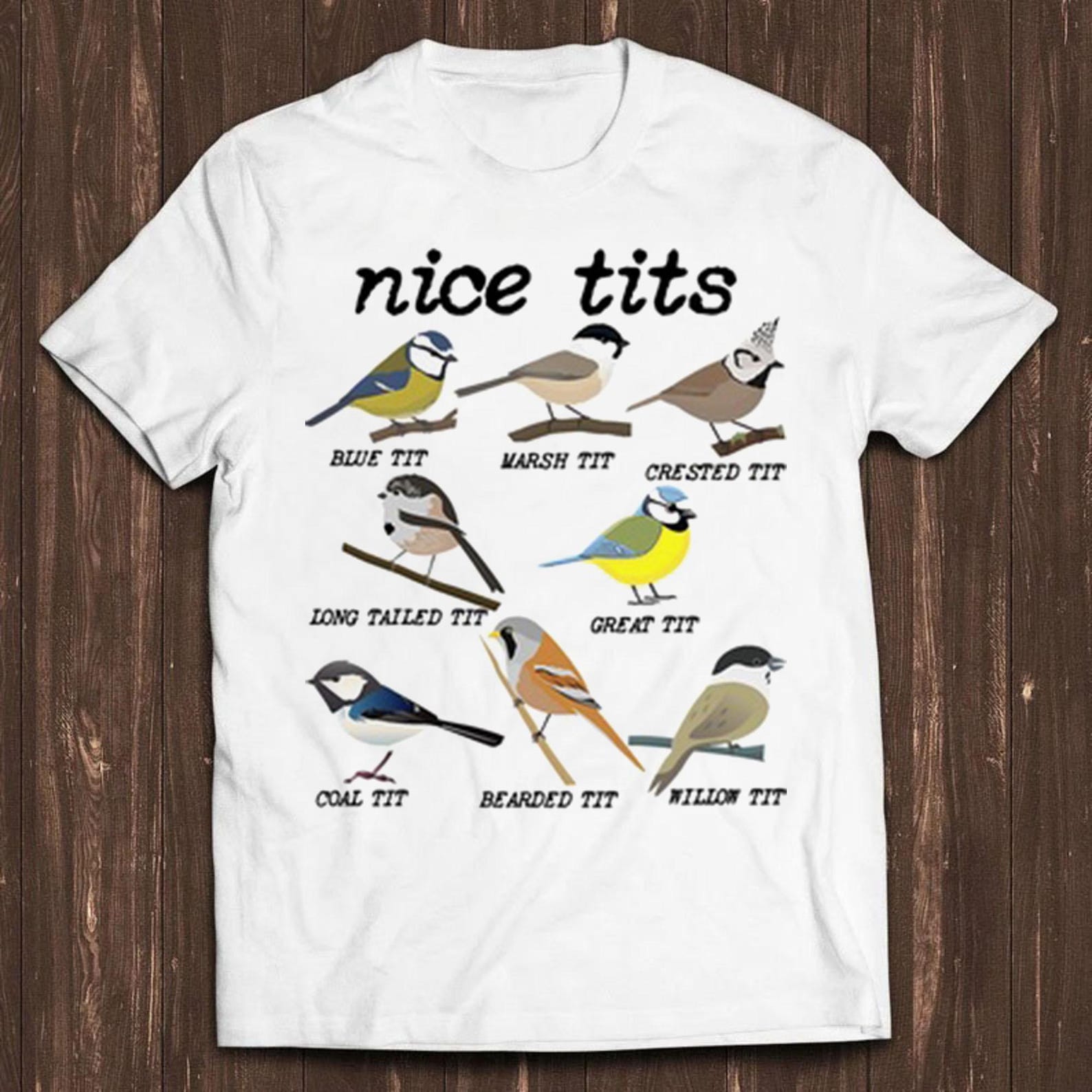 Nice Tits Bird Watch Marsh Blue Crested Willow Tit Birds Funny Gift Tee T Shirt C776 4XL