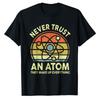 Never Trust An Atom Funny Physics Chemistry Casual Jokes Retro Sunse Science Teacher Gift Graphic TShirt Top for Science Lovers