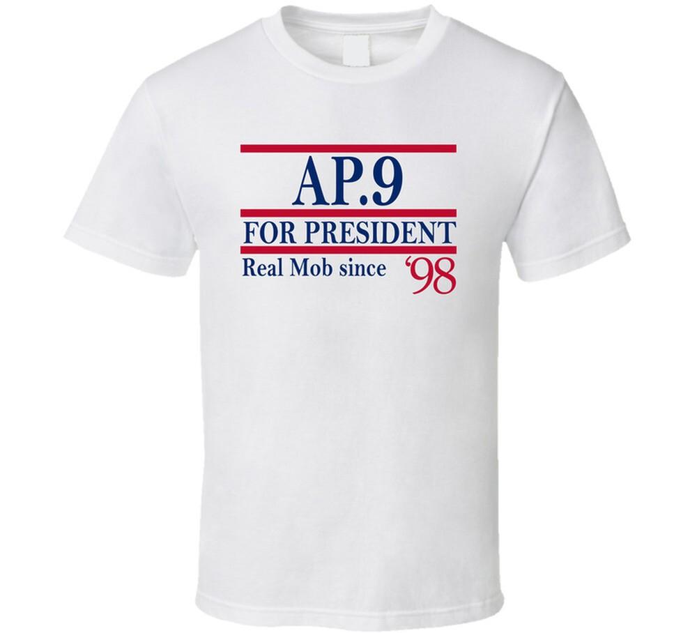 Ap.9 For President Real Mob Since 1998 Music Fan T Shirt