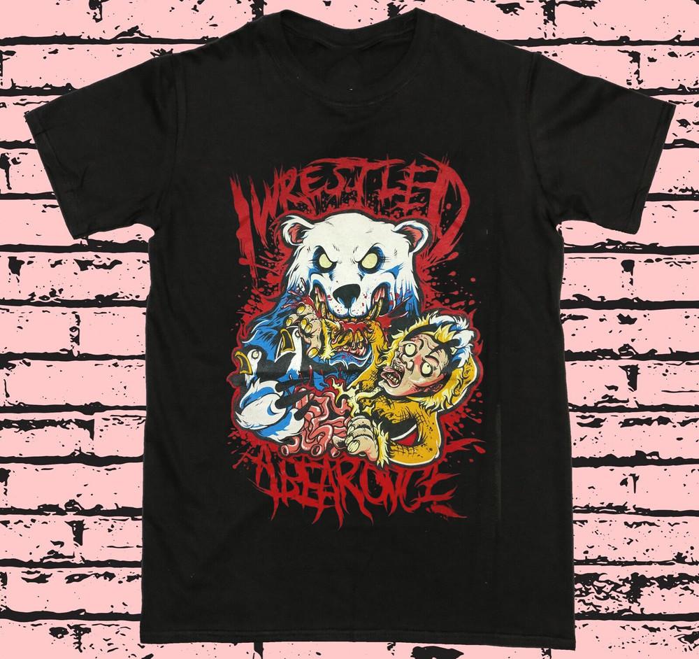 i wrestled a bear once Band Bear T Shirt Full Size S-5XL TT282 Unisex T-Shirt XXXL