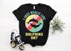 I Just Really Like Dolphins Ok Cute T-Shirt, Dolphin Animal Lover Gift, Dolphins Watching Vintage Costume Vocation, Ocean Life T Shirts,