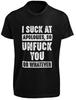 I Suck At Apologies So Unfu*k You Or Whatever T-SHIRT Funny Offensive GIFT TEE