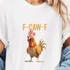 F-CAW-F Chicken T-Shirt, Funny Chicken Lover Gift, Sarcastic Farm Humor Graphic Tee for Poultry Fans & Backyard Chicken Owners