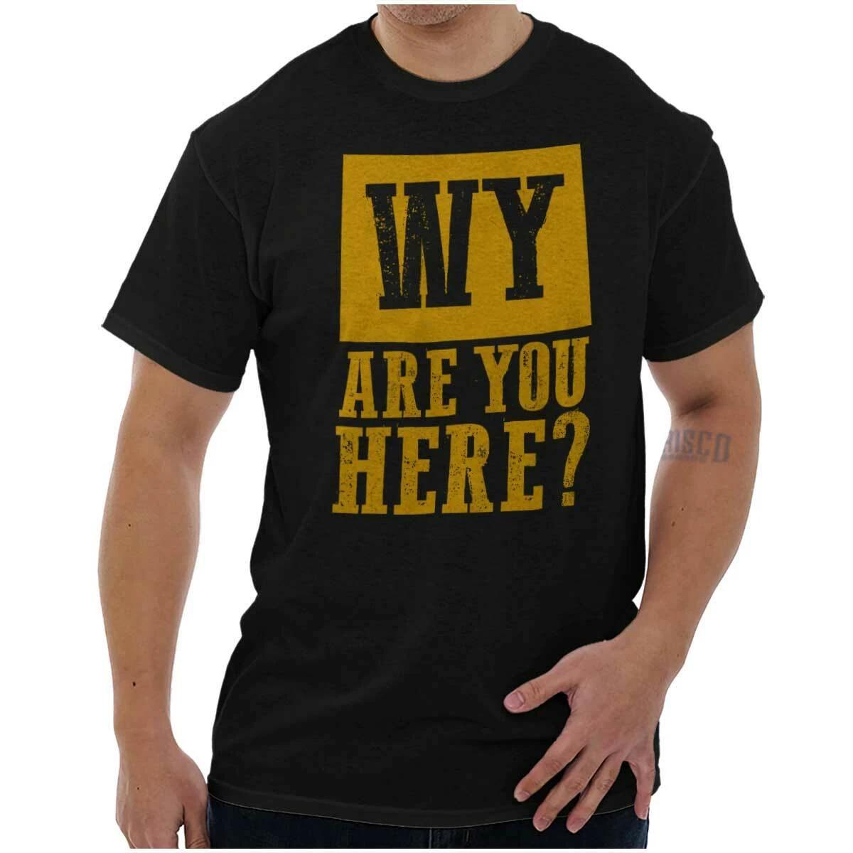 Wyoming WY Are You Here State Flag Punny Womens or Mens Crewneck T Shirt Tee S