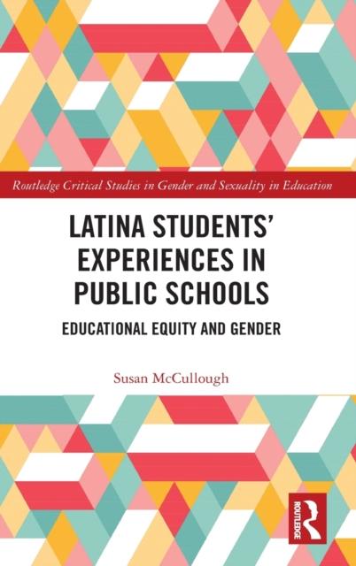 The Latina Students??? Experiences In Public Schools : Educational Equity and Gender Book