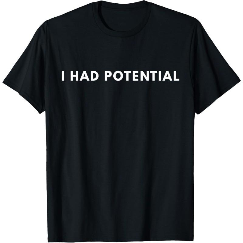 I Had Potential Funny Minimalist Quote Graphic Unisex T-Shirt S разноцветный