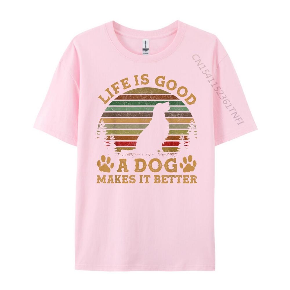 Life Is Funny Good A Dog Makes It Better Vintage Graphic T Shirts Camisetas Vegan