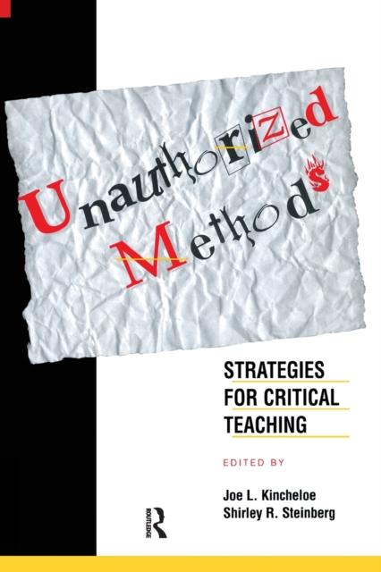 The Unauthorized Methods : Strategies for Critical Teaching Book