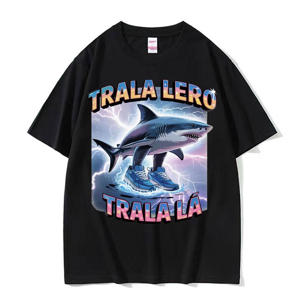 Tralalero Tralala Funny Shark Meme T Shirts Gifts Unisex Women Fashion Trend High Street Tshirt Cotton ONeck Short Sleeve T Shirt