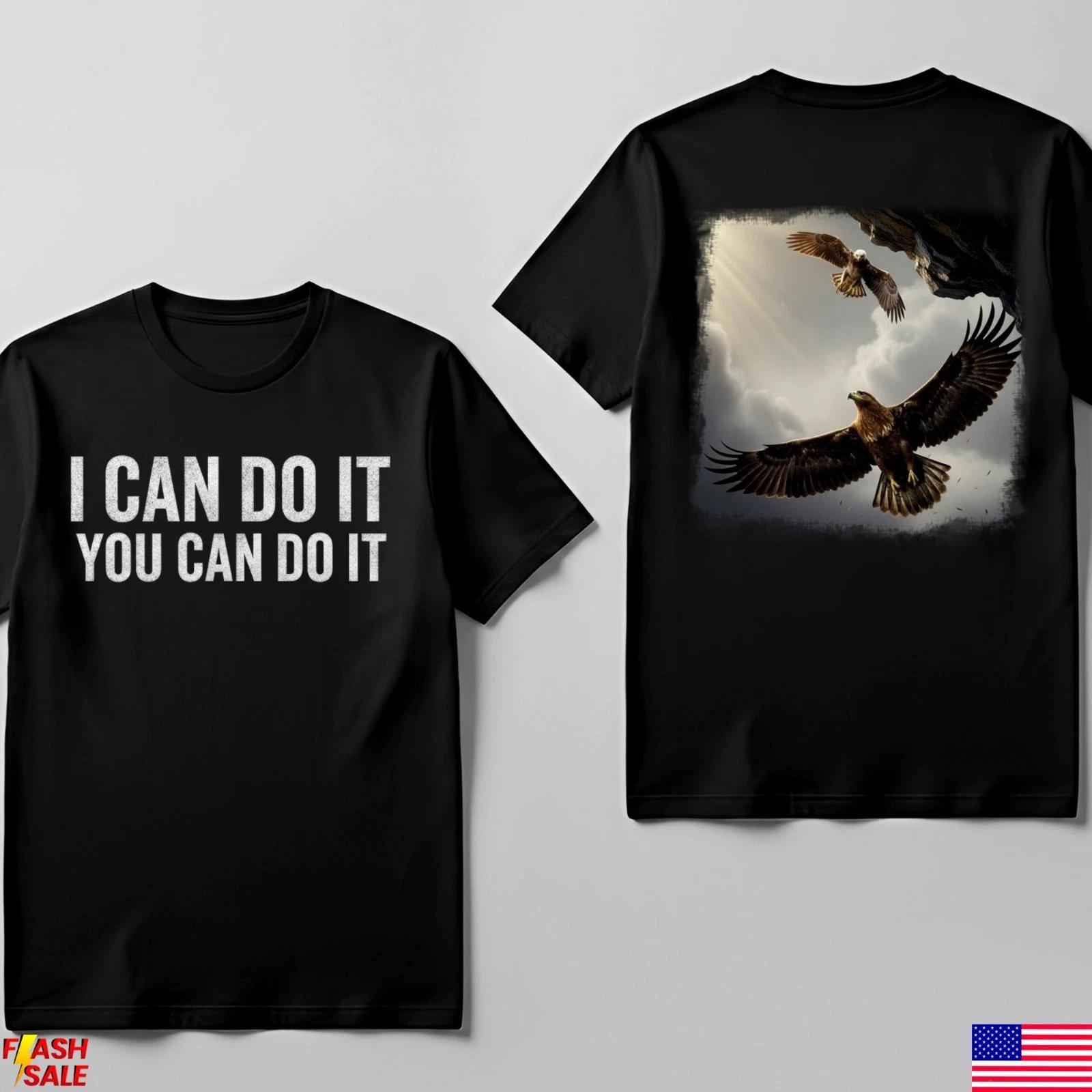 I Can Do It You Can Do It Shirt Image Of An Eagle Graphic T Shirt 3XL