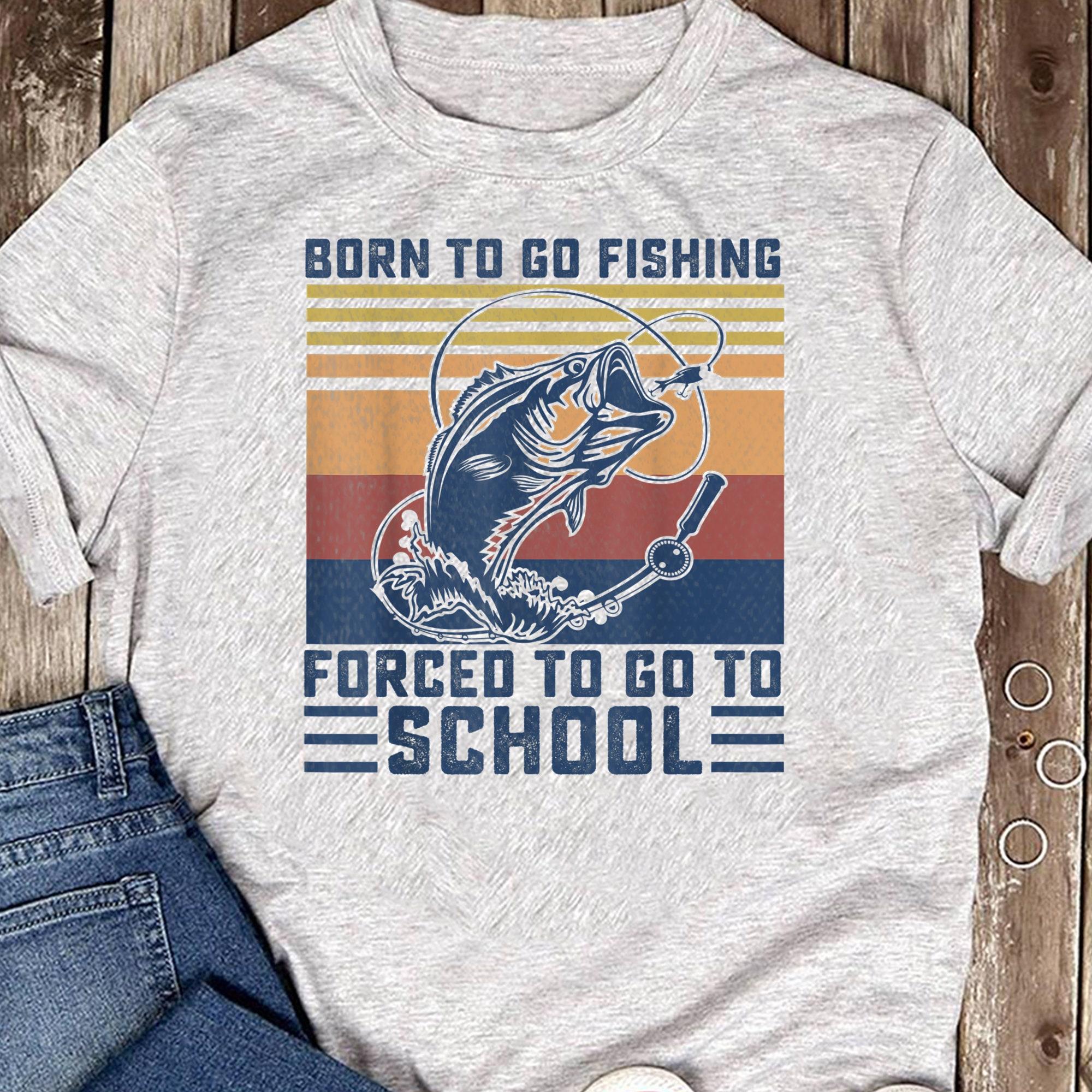 Funny Born To Go Fishing Bass Fish Fisherman Men Women T Shirts S