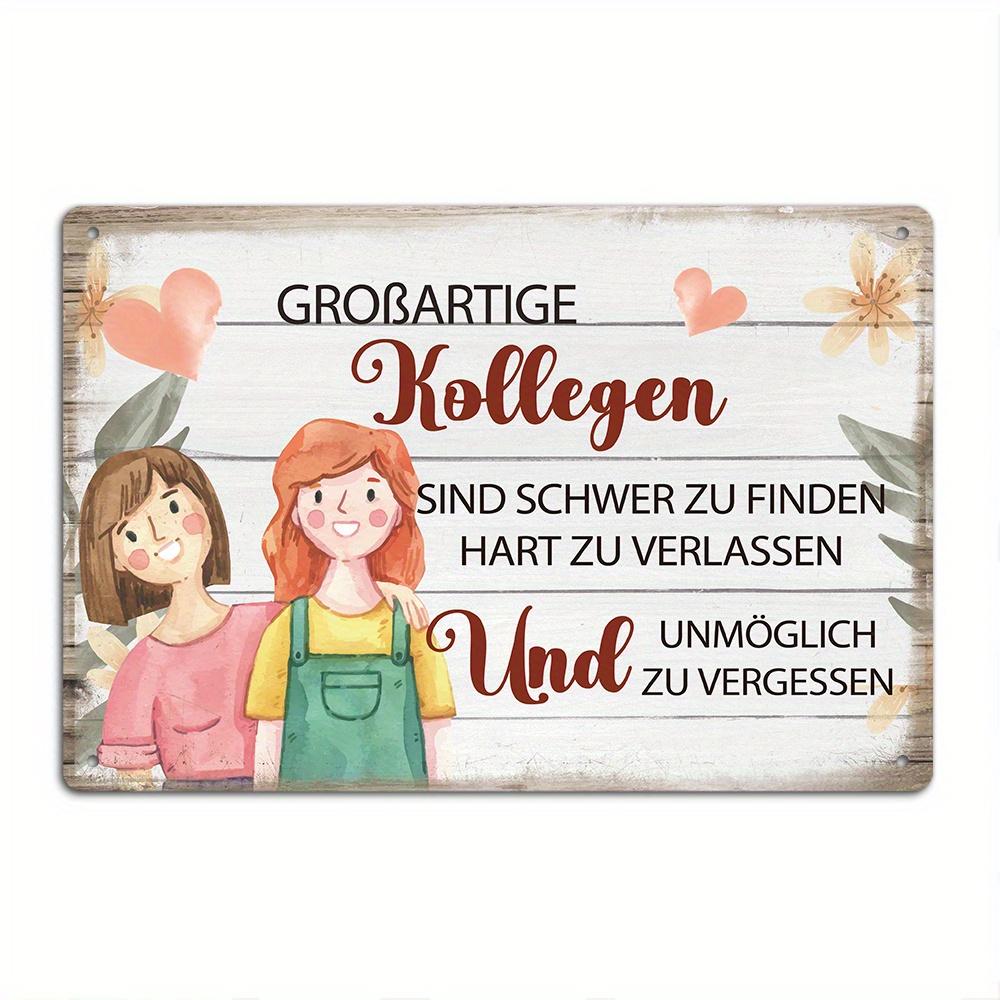 1pc, German Vintage Metal Tin Sign, Grobartige Kollegen Sind Schwer Zu Finden Hart Zu Verlassen Und Unmöglich Zu Vergessen 20x30cm（7.8x11.8inch）
