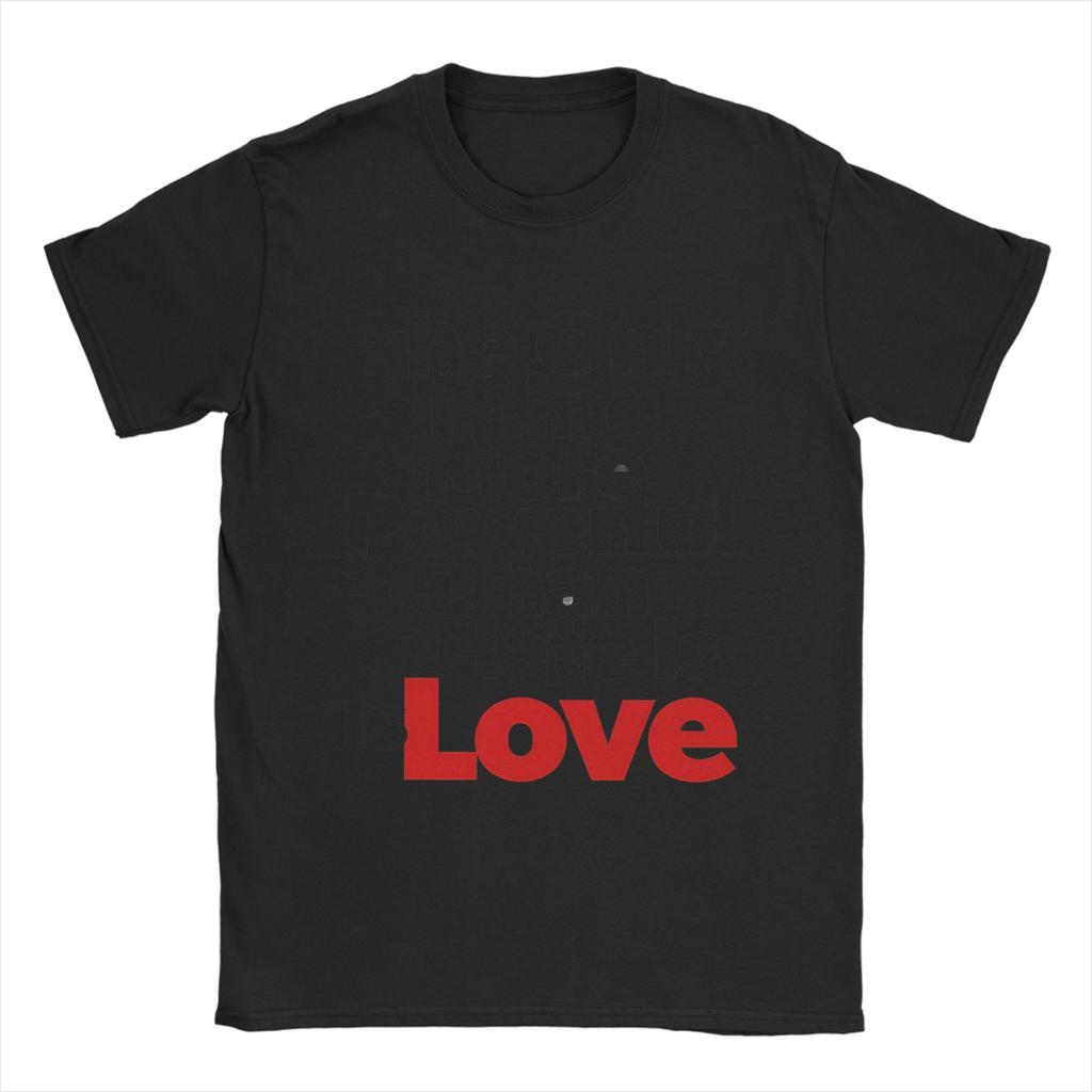 Casual T Shirt Summer The Only Thing More Powerful Than Hate Is Love Leisure TShirts 100 Cotton Tee Shirt for Couple Clothing