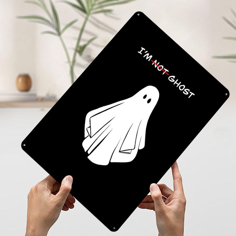 Im Not Ghost Funny Graphic Tin Plaque Poster Customized Wall Art Retro Vintage Metal Signs for Man Cave Bar Accessories Decor