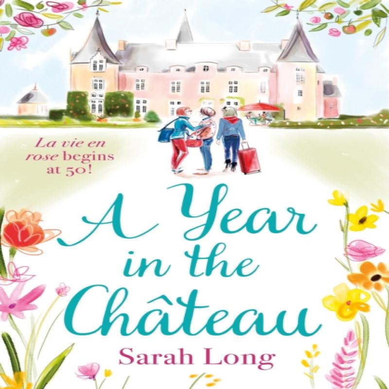 A Year in the Chateau by Sarah Long Paperback Book 9781785764769