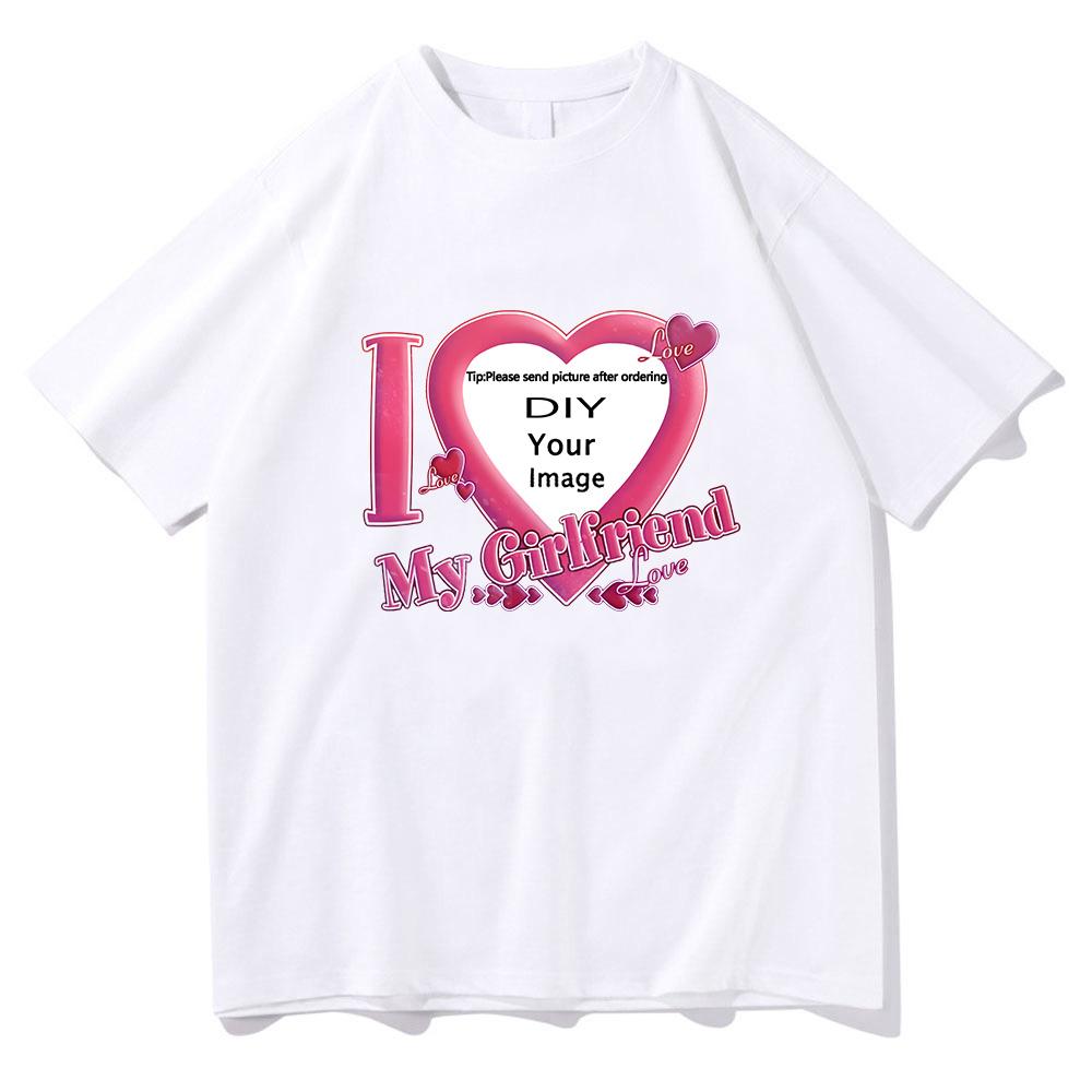 I Love My Girlfriend Coupon Tshirts ShortSleeve Summer Tee-shirt Cotton High Quality Women/Men T-shirts DIY Customized Printing