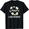 Poof!I Lost Interest Funny Sarcastic T-Shirt Size L & XL T-Shirt
