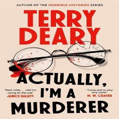 Actually Im A Murderer by Terry Deary Hardback Book 9781408720103