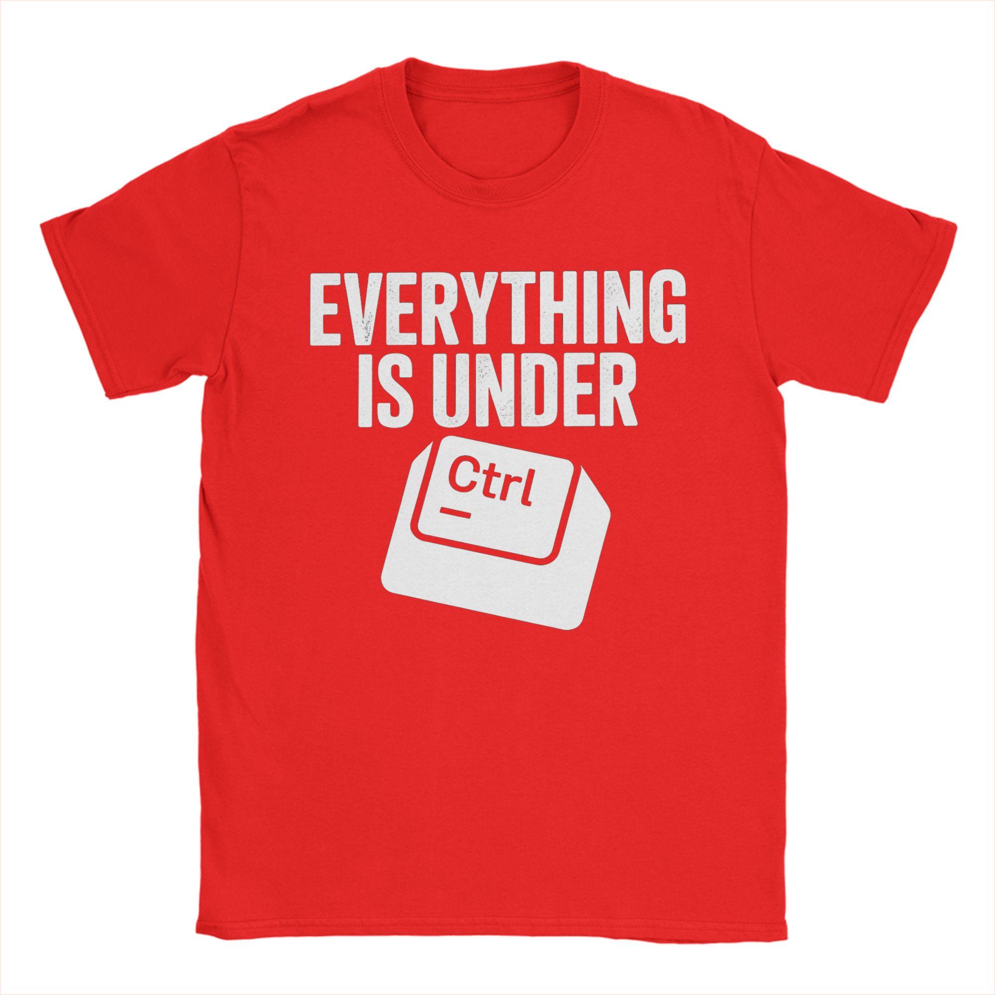 

Everything is Under Ctrl Funny Programming Joke T Shirt Unisex s Cotton Funny T-Shirts Round Collar Tees Short Sleeve Clothing S