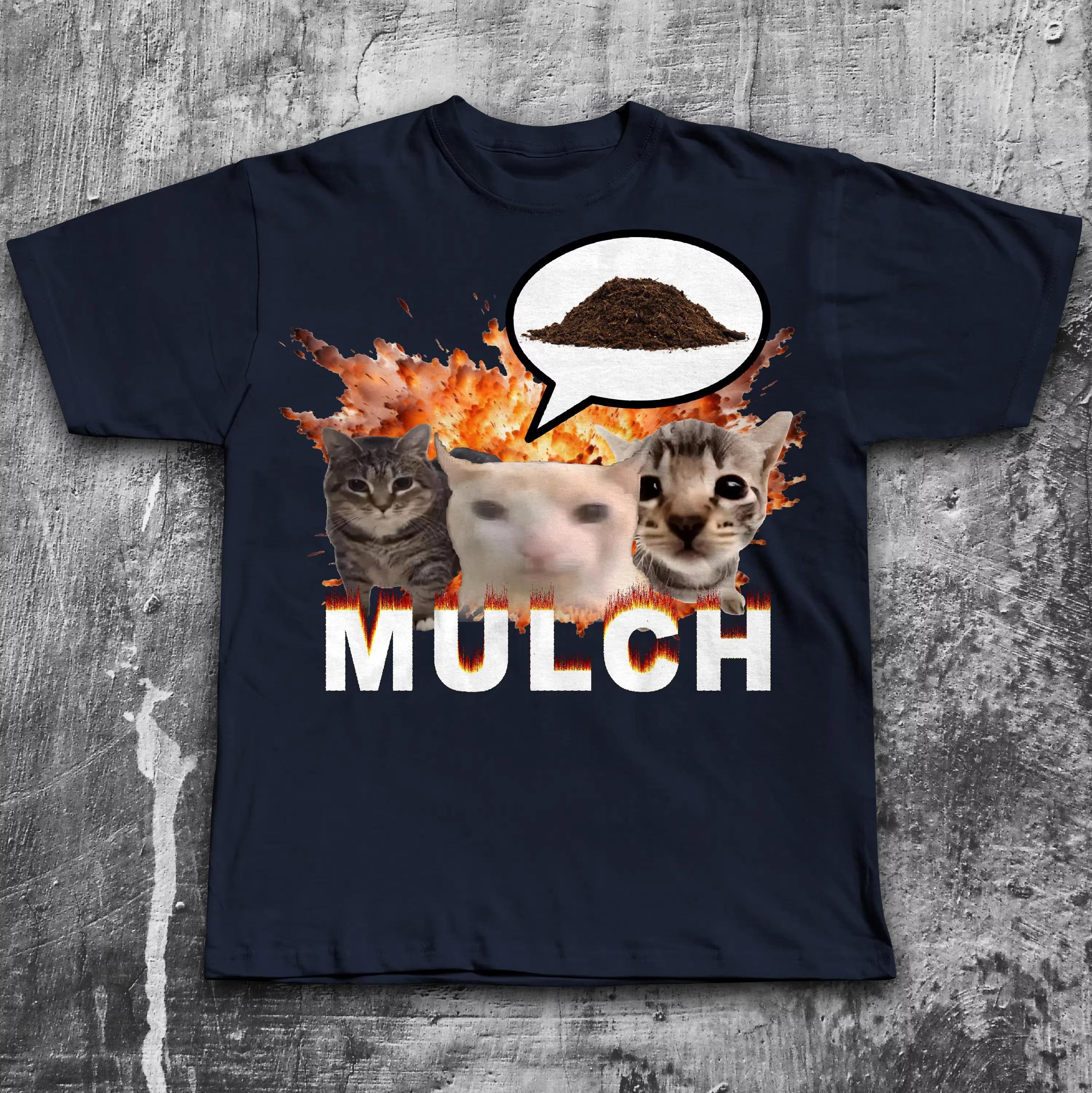 Mulch Funny Cat Dank Meme Tee Shirt Gift for Men and Women Goofy Ahh Cats Tshirt Unhinged Clothes Stupid Gifts Men Clothing XL