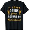 If Found Drunk Return To Girlfriend Couples Funny Drinking T-Shirt