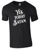 Yes, Today Satan Funny Gift Kids/Adults Top T-shirt