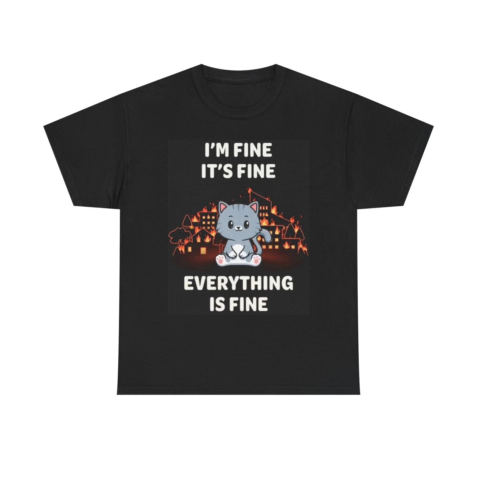 Men s and Women s T-shirts Im Fine Everything s Fine Kitten Funny Graphic S