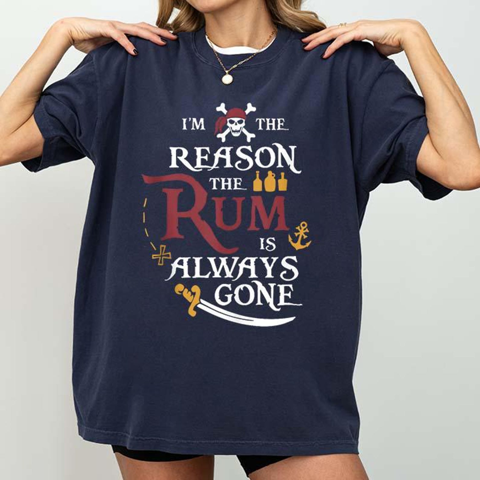 Pirate I m The Reason The Rum is Always Gone T-Shirt S