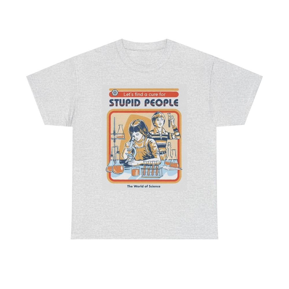 

Stupid People Graphic T Shirt VIntage Art Funny Unisex Heavy Cotton Tee 2XL