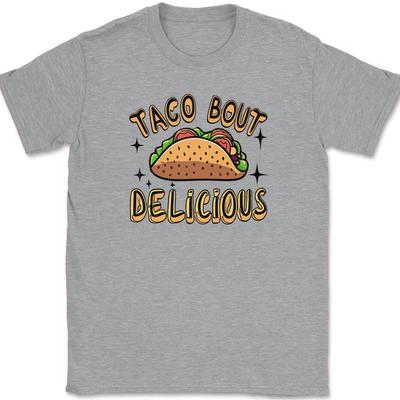 Taco Bout Delicious T-Shirt Funny Humor Novelty Tee